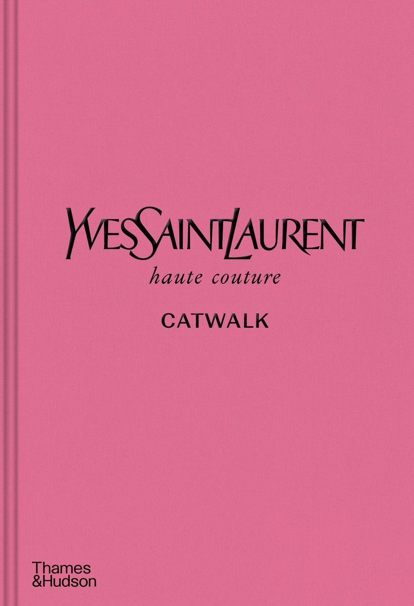 Yves Saint Laurent Catwalk: The Complete Collections